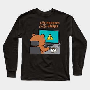 Life Happens Coffee Helps Long Sleeve T-Shirt